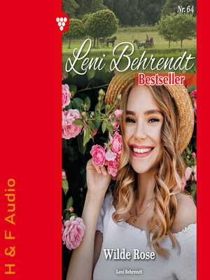 cover image of Wilde Rose--Leni Behrendt Bestseller, Band 64 (ungekürzt)